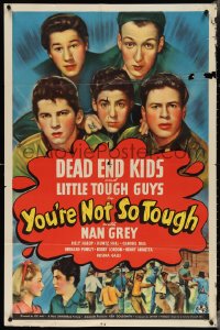 4b1237 YOU'RE NOT SO TOUGH 1sh 1940 images of the Dead End Kids and Little Tough Guys, ultra rare!