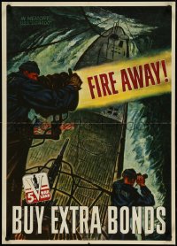 4k0131 FIRE AWAY! 20x28 WWII war poster 1944 Buy Extra Bonds, cool submarine art by Schreiber!