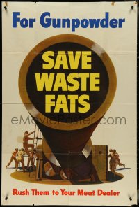 4k0115 SAVE WASTE FATS FOR GUNPOWDER 30x44 WWII war poster 1943 recycle grease for it, ultra rare!