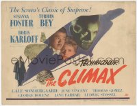 4y0502 CLIMAX TC 1944 Boris Karloff, Turhan Bey, Susanna Foster, screen's classic of suspense!