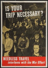4z0349 IS YOUR TRIP NECESSARY 16x23 WWII war poster 1943 needless travel interferes with war!