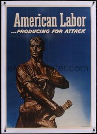 5a0278 AMERICAN LABOR PRODUCING FOR ATTACK linen 28x40 WWII war poster 1943 bronze statue of worker!