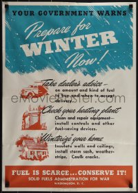 5k0648 PREPARE FOR WINTER NOW 20x28 WWII war poster 1944 government warning, fuel is scarce!