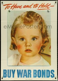 5k0017 TO HAVE & TO HOLD BUY WAR BONDS 29x40 WWII war poster 1944 portrait of a young girl!