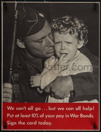 5k0655 WE CAN'T ALL GO BUT WE CAN ALL HELP 17x22 WWII war poster 1940s soldier & crying child!