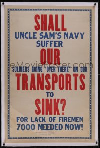 5p1033 SHALL OUR TRANSPORTS SINK linen 28x42 WWI war poster 1917 7,000 firemen needed now, very rare!