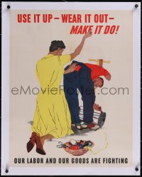 5p1049 USE IT UP WEAR IT OUT MAKE IT DO linen 22x28 WWII war poster 1943 make your clothes last!