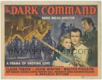 5r1035 DARK COMMAND TC 1940 John Wayne, Walter Pidgeon, Claire Trevor, drama of undying love!
