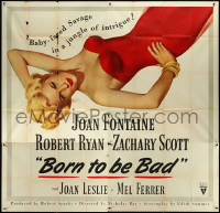 5t0410 BORN TO BE BAD 6sh 1950 Nicholas Ray, sexiest art of baby-faced savage Joan Fontaine, rare!