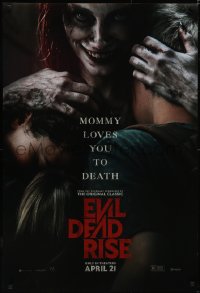 5w0729 EVIL DEAD RISE teaser DS 1sh 2023 Bruce Campbell, Mirabai Pease, Mommy loves you to death!