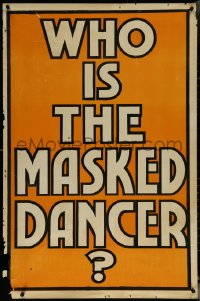 5z0191 WHO IS THE MASKED DANCER 1sh 1920s all text teaser poster, On With the Dance w/ Mae Murray?