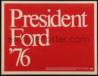 6b0054 GERALD FORD 17x22 political campaign 1976 for President in '76, but Carter will win, rare!