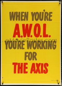 6g0140 WHEN YOU'RE A.W.O.L. YOU'RE WORKING FOR THE AXIS 29x40 WWII war poster 1942 rare!