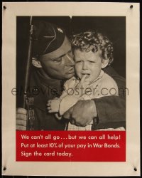 6h0632 WE CAN'T ALL GO BUT WE CAN ALL HELP linen 17x22 WWII war poster 1940s soldier & crying child!