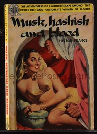 6j1288 MUSK HASHISH & BLOOD paperback book 1951 passionate women of Algiers, sexy art, ultra rare!